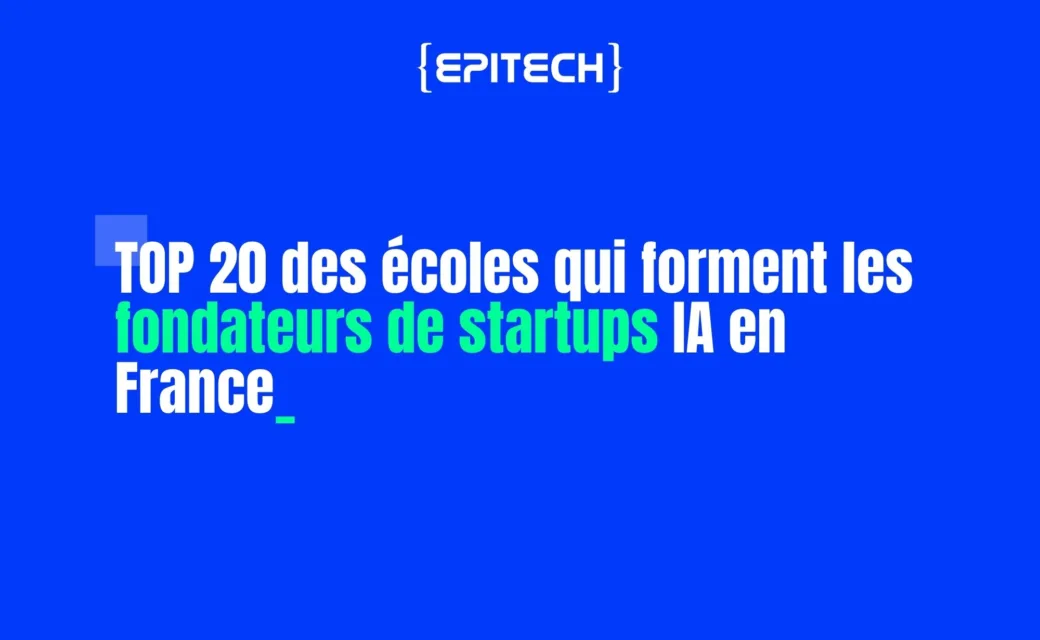 Epitech s&rsquo;impose dans le Top 20 des écoles qui forment les fondateurs IA en France